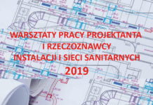 Warsztaty Pracy Projektanta Instalacji Sanitarnych 2019 PZITS WARSZTATY PRACY PROJEKTANTA I RZECZOZNAWCY INSTALACJI I SIECI SANITARNYCH 2019