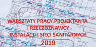 Warsztaty Pracy Projektanta Instalacji Sanitarnych 2019 PZITS WARSZTATY PRACY PROJEKTANTA I RZECZOZNAWCY INSTALACJI I SIECI SANITARNYCH 2019